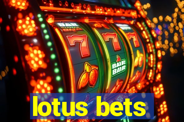 lotus bets